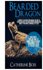 Bearded Dragon: A Complete Instruction Manual On How To Train And Care For Your Bearded Dragon And Make It Your Most Adorable Pet Ever Included: Tips On How To Make Your Bearded Dragon Get Used To You In 5 Days