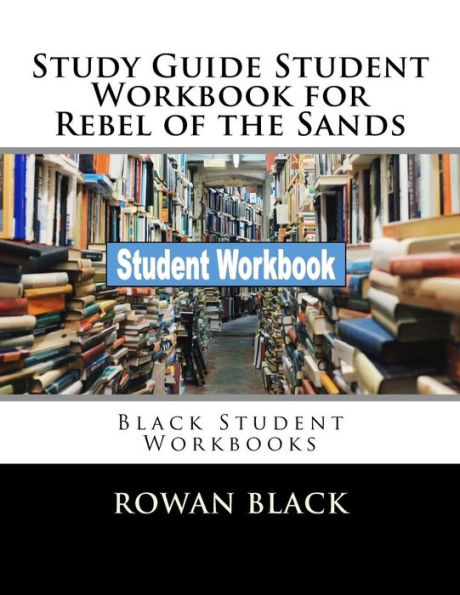 Study Guide Student Workbook for Rebel of the Sands: Black Student Workbooks