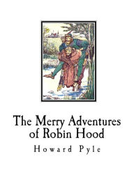 Title: The Merry Adventures of Robin Hood, Author: Howard Pyle