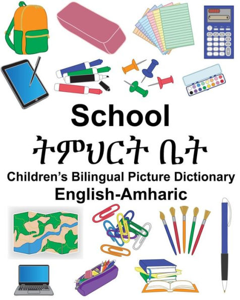 English-Amharic School Children's Bilingual Picture Dictionary
