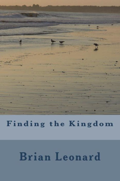 Finding the Kingdom: Finding God's Kingdom on earth now
