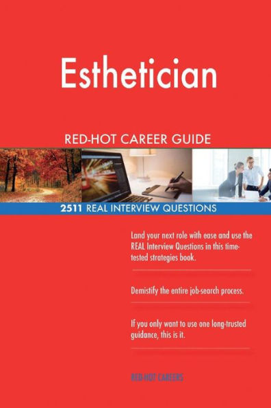 Esthetician RED-HOT Career Guide; 2511 REAL Interview Questions