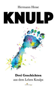 Title: Knulp: Drei Geschichten aus dem Leben Knulps, Author: Robin M Koppensteiner