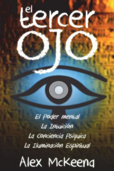 El Tercer Oj: Poder Mental, Intuiciï¿½n y Conciencia Psï¿½quIica