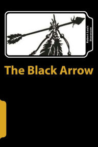 The Black Arrow: A Tale of the Two Roses