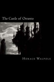 Title: The Castle of Otranto, Author: Horace Walpole