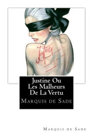 Title: Justine Ou Les Malheurs De La Vertu, Author: Marquis De Sade