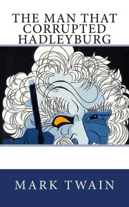 Title: The Man That Corrupted Hadleyburg, Author: Mark Twain