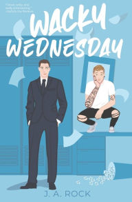 Title: Wacky Wednesday, Author: J.A. Rock