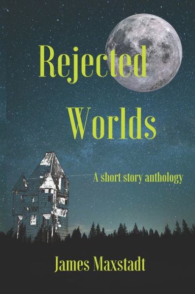 Rejected Worlds: A short story anthology