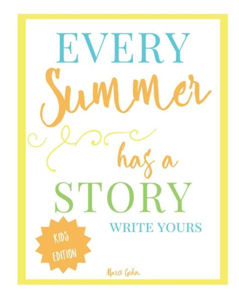 Every Summer Has a Story: Write Yours : Kids Edition