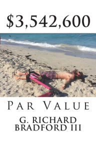 Title: $3,542,600: Par Value, Author: G Richard Bradford III