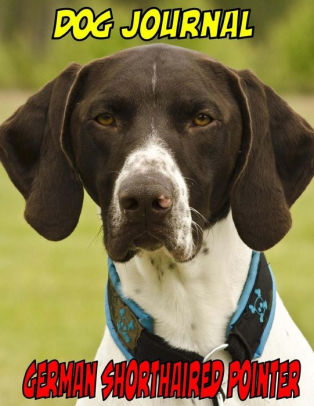 Dog Journal German Shorthaired Pointer By Puppy Times Gary