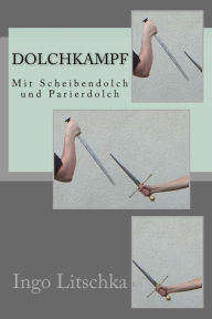 Title: Dolchkampf: Mit Scheibendolch und Parierdolch, Author: Ingo Litschka