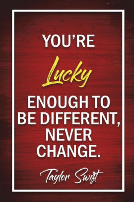 Your Lucky Enough To Be Different Never Change Taylor Swift Journal Diary Notebook For Girlspaperback