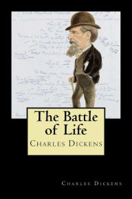 Title: The Battle of Life, Author: Charles Dickens