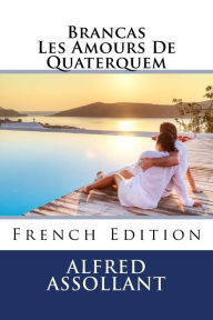 Title: Brancas Les Amours De Quaterquem, Author: Alfred Assollant
