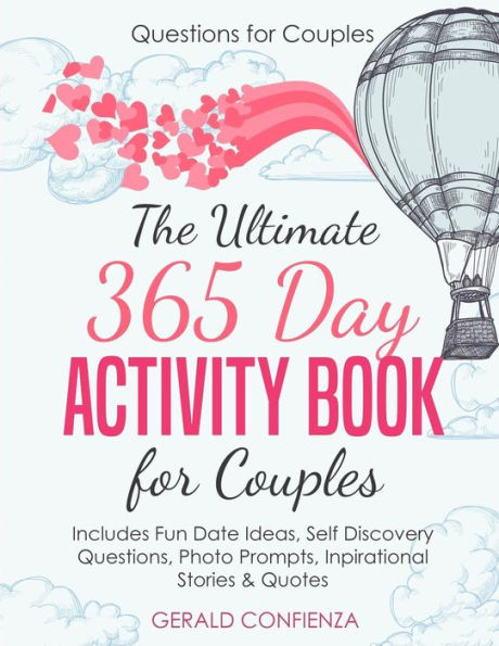 Questions for Couples: The Ultimate 365 Day Activity Book for Couples. Includes Fun Date Ideas, Self Discovery Questions, Photo Prompts, Inspirational Stories and Quotes!