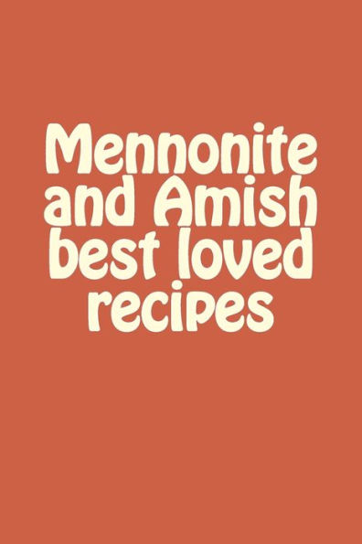 Mennonite and Amish best loved recipes