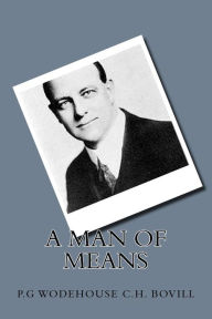 Title: A Man Of Means, Author: P G Wodehouse C H Bovill