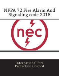 Title: NFPA 72 Fire Alarm And Signaling code 2018, Author: International Fire Protection Council