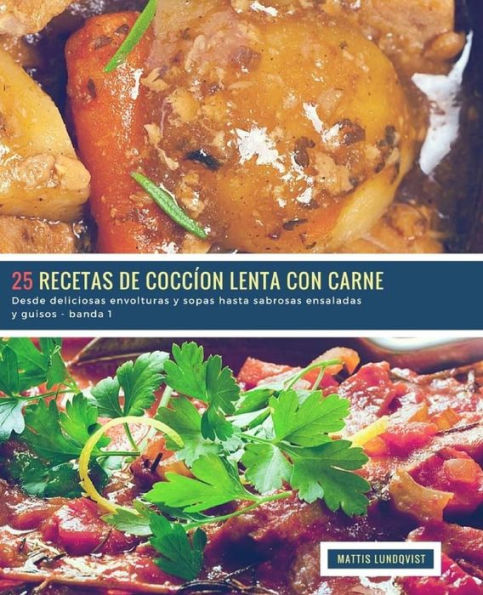 25 Recetas de Coccíon Lenta con Corne - banda 1: Desde deliciosas envolturas y sopas hasta sabrosas ensaladas y guisos