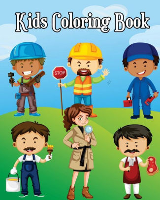 Download Kids Coloring Book Easy Coloring Pages For Little Hands With Thick Lines Learn About Careers Super Cute Cartoon Drawing In Various Job For Kids By Alexander Torres Paperback Barnes Noble