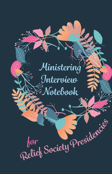 Ministering Interview Notebook for Relief Society Presidencies: 5.5x8.5 50 page Mormon Leadership Journal