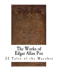 Title: The Works of Edgar Allan Poe: 22 Classic Tales of Madness and the Macabre, Author: Edgar Allan Poe