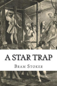 Title: A Star Trap, Author: Bram Stoker