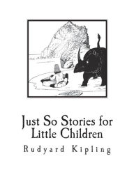 Title: Just So Stories for Little Children, Author: Rudyard Kipling