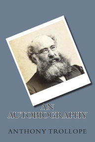 Title: An Autobiography, Author: Anthony Trollope