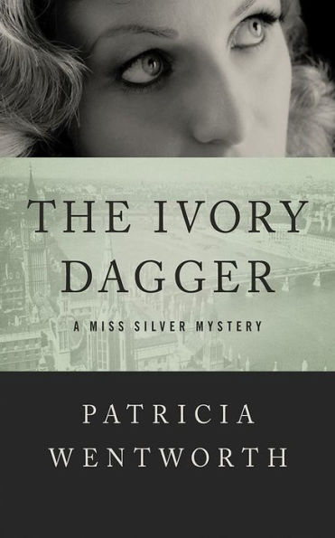 The Ivory Dagger (Miss Silver Series #18) by Patricia Wentworth, Diana ...