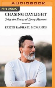 Title: Chasing Daylight: Seize the Power of Every Moment, Author: Erwin Raphael McManus