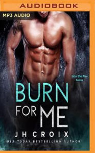 Title: Burn for Me, Author: J. H. Croix