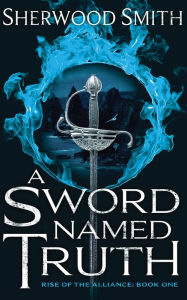 Title: A Sword Named Truth, Author: Sherwood Smith