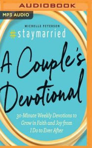Title: #staymarried: 30-Minute Weekly Devotions to Grow in Faith and Joy from I Do to Ever After, Author: Michelle Peterson