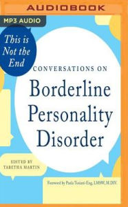 Title: This is Not the End: Conversations on Borderline Personality Disorder, Author: Tabetha Martin (Editor)