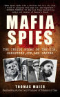 Mafia Spies: The Inside Story of the CIA, Gangsters, JFK, and Castro