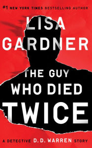 Title: The Guy Who Died Twice: A Detective D.D. Warren Story, Author: Lisa Gardner