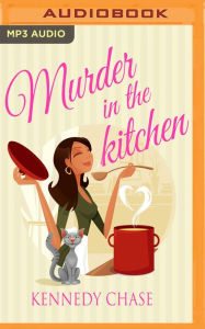 Title: Murder in the Kitchen, Author: Kennedy Chase