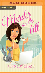 Title: Murder on the Hill, Author: Kennedy Chase