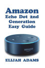 Amazon Echo Dot 2nd Generation Easy Guide