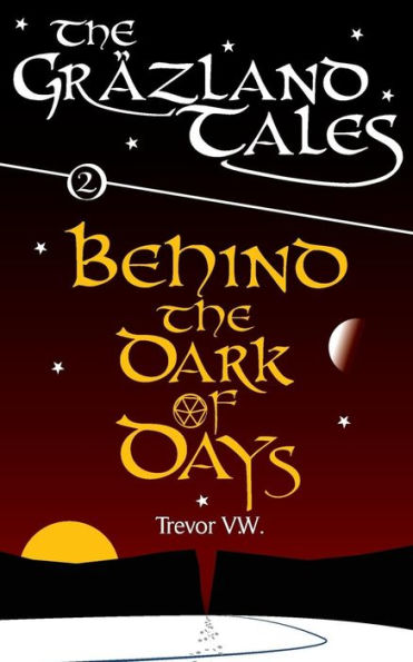 Behind the Dark of Days: The Gräzland Tales: Book 2