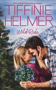 Title: Wild Ride, Author: Tiffinie Helmer