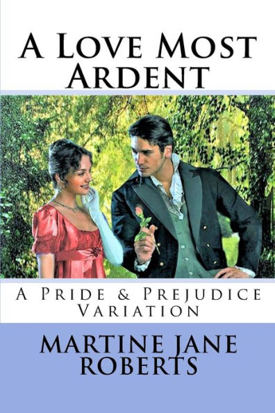 A Love Most Ardent: A Pride & Prejudice Variation