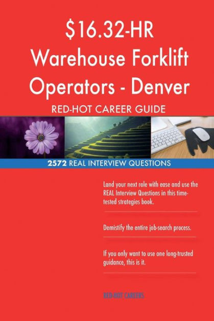 16 32 Hr Warehouse Forklift Operators Denver Red Hot Career 2572 Real Interv By Red Hot Careers Paperback Barnes Noble