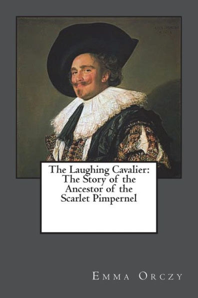 the Laughing Cavalier: Story of Ancestor Scarlet Pimpernel