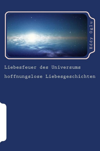 Liebesfeuer des Universums: hoffnungslose Liebesgeschichten