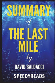 Title: Summary of The Last Mile by David Baldacci: Finish Entire Novel in 15 Minutes, Author: SpeedyReads